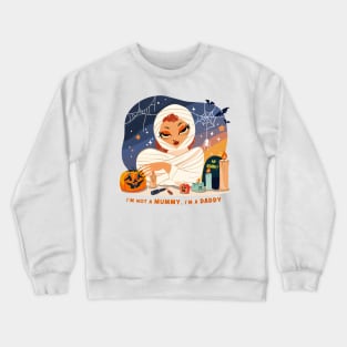 I'm not a mummy, I am a Daddy funny halloween Mummy Crewneck Sweatshirt